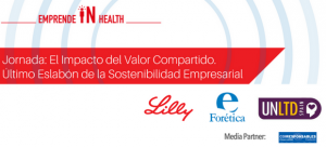 Lily, UnLtd Spain y Forética se unen en una Jornada por: "El Impacto del Valor Compartido. "Último Eslabón de la Sostenibilidad Empresarial"