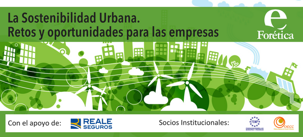 Forética: "La Sostenibilidad Urbana. Retos y oportunidades para las empresas"